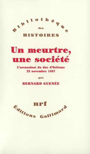Un meurtre, une société: L'assassinat du duc d'Orléans, 23 novembre 1407 von GALLIMARD