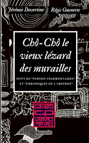 Chô-Chô le vieux lézard des murailles: suivi de “Poésies fragmentaires” et “Chroniques de l’absurde” von AFNIL