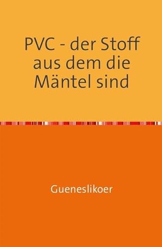 PVC - der Stoff aus dem die Mäntel sind: Der Fetisch für den Regenmantel