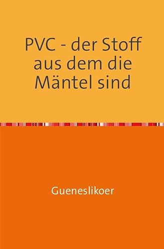 PVC - der Stoff aus dem die Mäntel sind: Der Fetisch für den Regenmantel von epubli