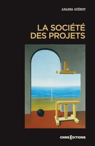 La société des projets: Enquête sur un bien commun von CNRS EDITIONS