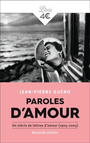 Paroles d'amour: Un siècle de lettres d'amour (1905-2005) von J'AI LU