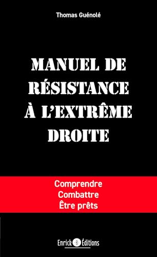 Manuel de résistance à l'extrême droite: Comprendre, combattre, être prêts