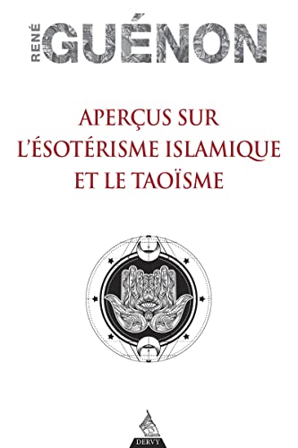 Aperçus sur l'ésotérisme islamique et le Taoïsme von DERVY