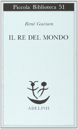 Il re del mondo (Piccola biblioteca Adelphi)