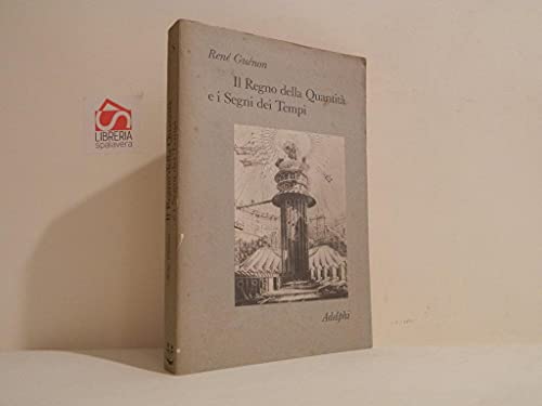 Il regno della quantità e i segni dei tempi (Gli Adelphi) Il regno della quantità e i segni dei tempi (Gli Adelphi)