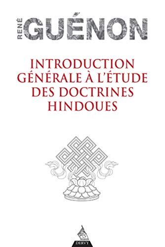 Introduction générale à l'étude des doctrines hindoues von DERVY