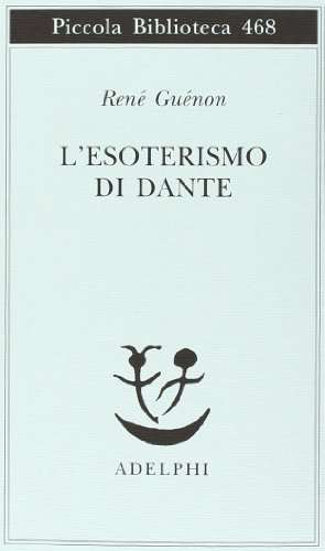 L'esoterismo di Dante (Piccola biblioteca Adelphi)