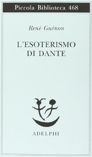 L'esoterismo di Dante (Piccola biblioteca Adelphi)
