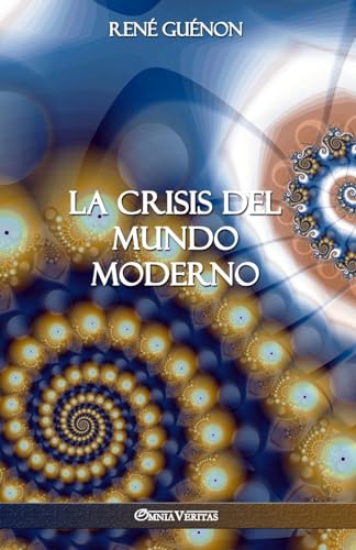 La Crisis del Mundo Moderno von Omnia Veritas Ltd