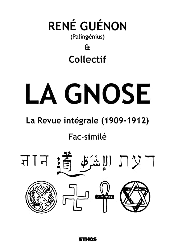 La Gnose: La Revue intégrale (1909-1912) ; Fac-similé von HADES ÉDITIONS