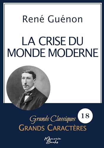 La crise du monde moderne de René Guénon en grands caractères: Police Arial 18 facile à lire von Memoria Books