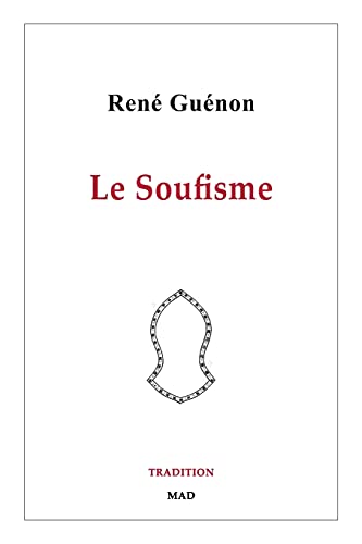 Le Soufisme: Recueil posthume des articles de René Guénon à propos de l'ésotérisme islamique