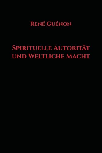 Spirituelle Autorität und Weltliche Macht von Independently published
