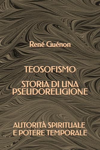 Teosofismo: Storia di una pseudoreligione - Autorità Spirituale e Potere Temporale