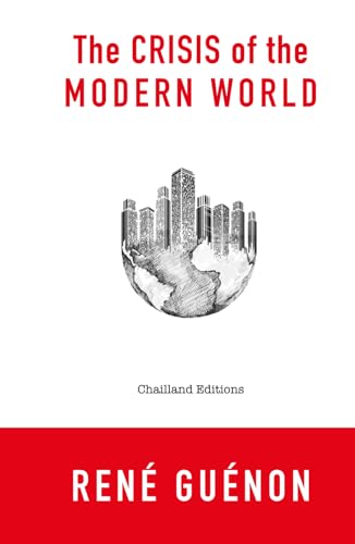 The Crisis of the Modern World - René Guénon - 1927 - HARDCOVER: english book / chailland editions / rene guenon / books / hardcover / religion / ... / the crisis of the modern world von Independently published