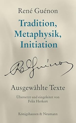 Tradition, Metaphysik, Initiation: Ausgewählte Texte