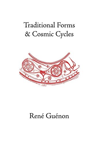 Traditional Forms and Cosmic Cycles (Rene Guenon Works)