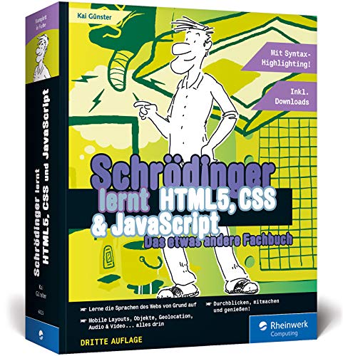 Schrödinger lernt HTML5, CSS und JavaScript: Das etwas andere Fachbuch. Der volle Durchmarsch für alle, die HTML5, CSS3 und JavaScript lernen wollen