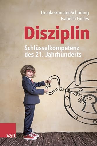 Disziplin – Schlüsselkompetenz des 21. Jahrhunderts: Ein Impulsbuch