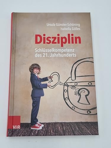 Disziplin – Schlüsselkompetenz des 21. Jahrhunderts: Ein Impulsbuch von Vandenhoeck & Ruprecht