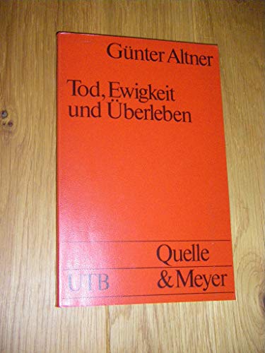 Tod, Ewigkeit und Überleben (UTB Theologie Philosophie) von Quelle&Meyer, Heidelberg (UTB)