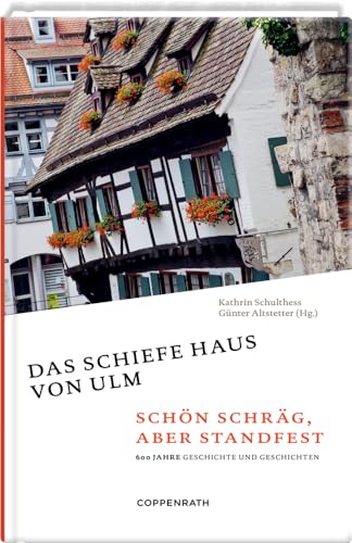 Das schiefe Haus von Ulm: Schön schräg, aber standfest von COPPENRATH