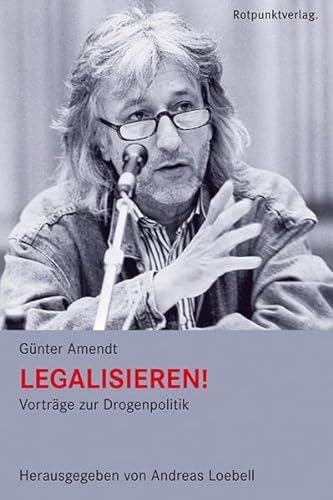 Legalisieren!: Vorträge zur Drogenpolitik von Rotpunktverlag, Zürich
