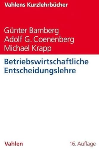 Betriebswirtschaftliche Entscheidungslehre (Vahlens Kurzlehrbücher)