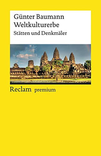 Weltkulturerbe: Stätten und Denkmäler (Reclams Universal-Bibliothek)