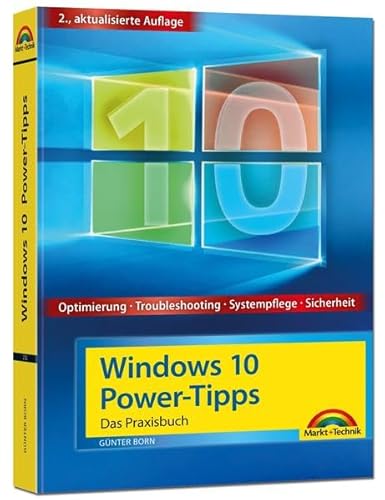 Windows 10 Power-Tipps - Das Maxibuch: Optimierung, Troubleshooting und mehr - 2. aktualisierte Ausgabe inkl. aktuellster Updates: Das Praxisbuch. ... Sicherheit. Inkl. aktuellster Updates