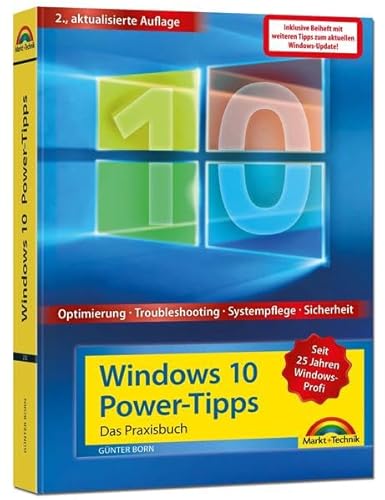 Windows 10 Power Tipps inkl. Beiheft zu allen Updates - Optimierung, Troubleshooting und mehr: Das Praxisbuch. Optimierung, Troubleshooting, ... Inkl. aktuellster Updates im Beiheft