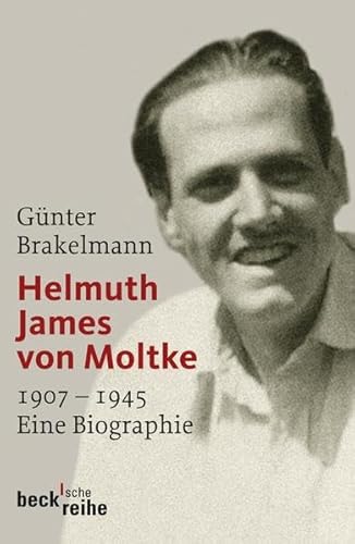 Helmuth James von Moltke: 1907-1945 (Beck'sche Reihe)
