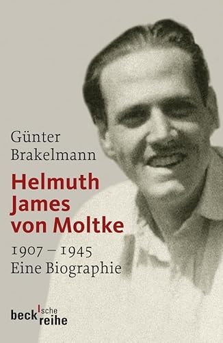 Helmuth James von Moltke: 1907-1945 (Beck'sche Reihe)