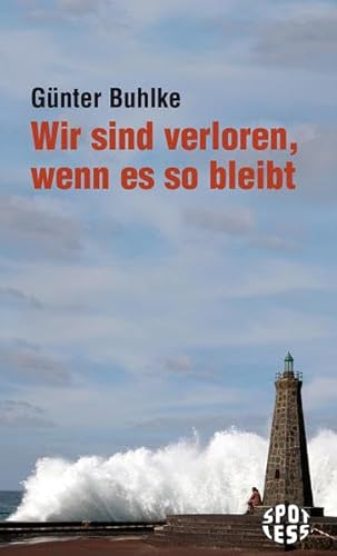 Wir sind verloren, wenn es so bleibt: Die lange Genese zum Sozialismus im 21. Jahrhundert (Spotless)