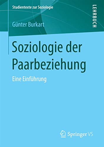 Soziologie der Paarbeziehung: Eine Einführung (Studientexte zur Soziologie)