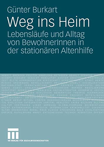Weg ins Heim: Lebensläufe und Alltag von BewohnerInnen in der Stationären Altenhilfe Weg ins Heim: Lebensläufe und Alltag von BewohnerInnen in der Stationären Altenhilfe von VS Verlag für Sozialwissenschaften