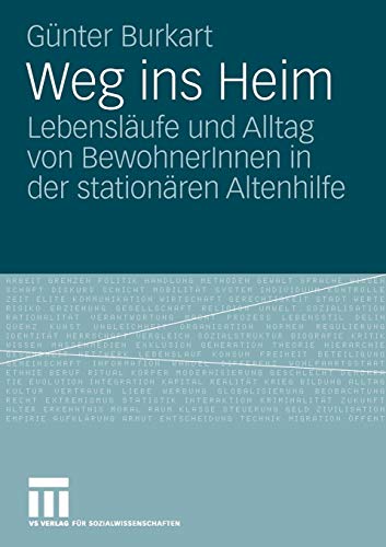 Weg ins Heim: Lebensläufe und Alltag von BewohnerInnen in der Stationären Altenhilfe von VS Verlag für Sozialwissenschaften