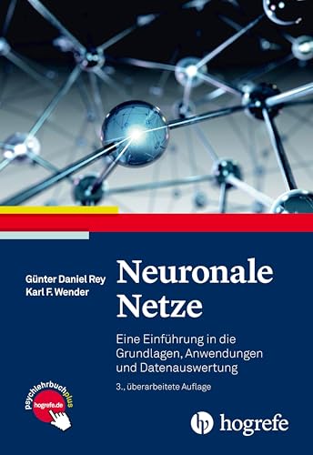 Neuronale Netze: Eine Einführung in die Grundlagen, Anwendungen und Datenauswertung von Hogrefe AG