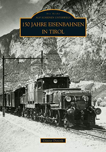 150 Jahre Eisenbahnen in Tirol von Sutton