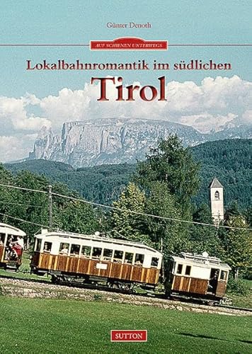 Lokalbahnromantik im südlichen Tirol
