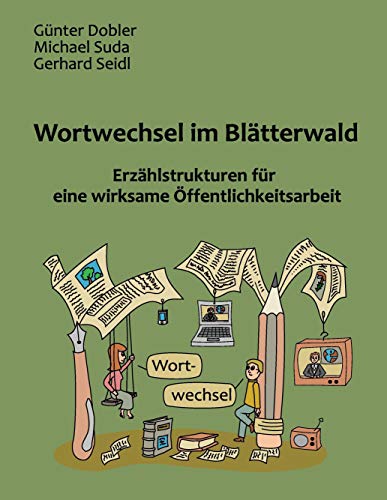 Wortwechsel im Blätterwald: Erzählstrukturen für eine wirksame Öffentlichkeitsarbeit