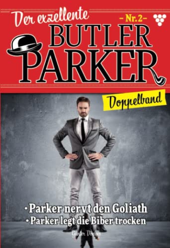 Der exzellente Butler Parker Doppelband 2: Parker nervt den Goliath & Parker legt die Biber trocken
