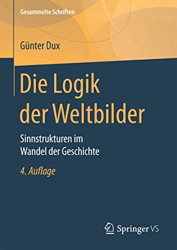 Die Logik der Weltbilder: Sinnstrukturen im Wandel der Geschichte (Gesammelte Schriften, 3, Band 3) von Springer VS