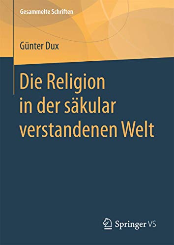 Die Religion in der säkular verstandenen Welt (Gesammelte Schriften, 6, Band 6)