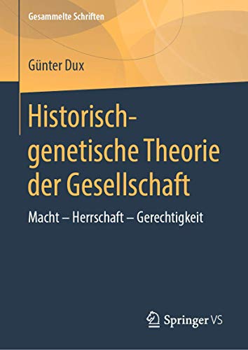 Historisch-genetische Theorie der Gesellschaft: Macht - Herrschaft - Gerechtigkeit (Gesammelte Schriften, 13, Band 11)