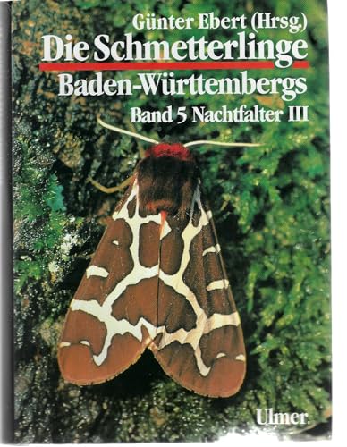 Die Schmetterlinge Baden-Württembergs, Bd.5, Nachtfalter: Biotop- und Artenschutz, Bestandssituation, Rote Liste. Glasflügler (Sesiidae), Bärenspinner (Arctiidae), Eulen (Noctuidae), 1. Teil von Ulmer Eugen Verlag