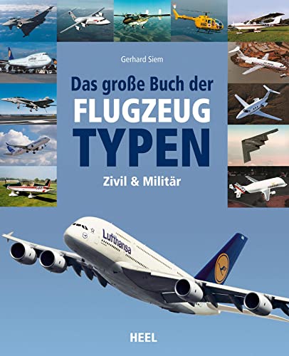 Das große Buch der Flugzeugtypen: zivil – militärisch – weltweit: über 500 Flugzeugtypen