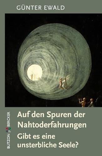 Auf den Spuren der Nahtoderfahrungen: Gibt es eine unsterbliche Seele? von Butzon & Bercker