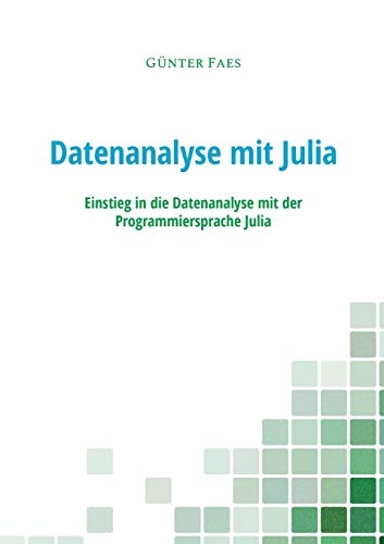 Datenanalyse mit Julia: Einstieg in die Datenanalyse mit der Programmiersprache Julia von Books on Demand